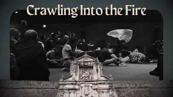 Crawling Into the Fire