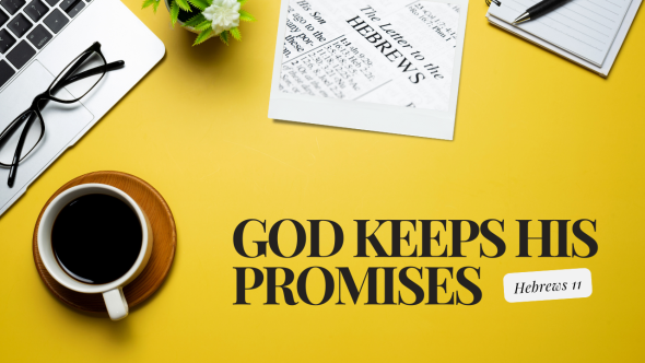 God Keeps His Promises | Hebrews 11